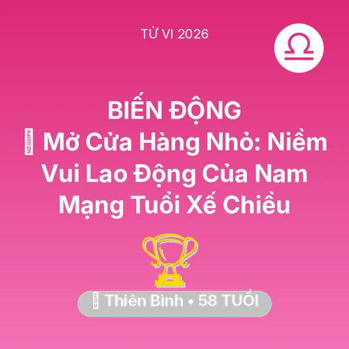 Tử vi Thiên Bình sinh năm 1968 trong năm 2026: 🏢 Mở Cửa Hàng Nhỏ: Niềm Vui Lao Động Của Nam Mạng Thiên Bình Tuổi Xế Chiều
