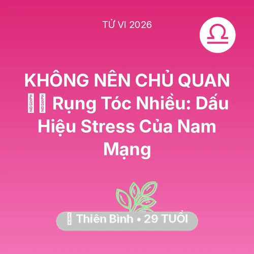 Xem tử vi Thiên Bình sinh năm 1997 Nam Mạng: 💇‍♀️ Rụng Tóc Nhiều: Dấu Hiệu Stress Của Nam Mạng Thiên Bình