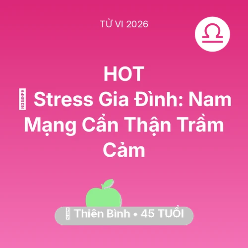Vận hạn Thiên Bình sinh năm 1981 trong năm (2026): 🛑 Stress Gia Đình: Nam Mạng Thiên Bình Cẩn Thận Trầm Cảm