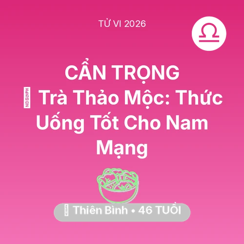 Xem tử vi Thiên Bình sinh năm 1980 Nam Mạng: 🍵 Trà Thảo Mộc: Thức Uống Tốt Cho Nam Mạng Thiên Bình