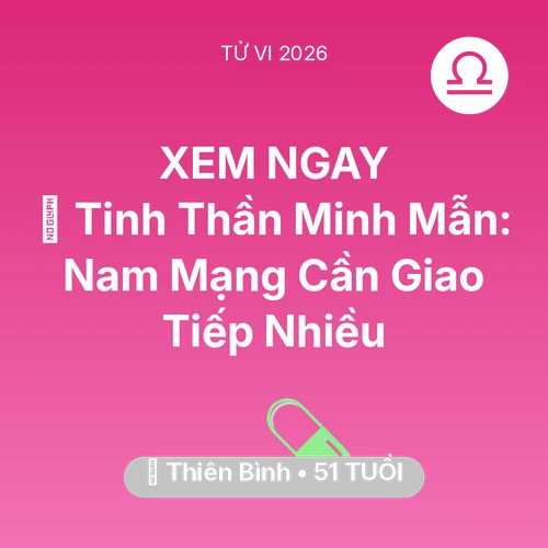Vận hạn Thiên Bình sinh năm 1975 trong năm (2026): 🗝️ Tinh Thần Minh Mẫn: Nam Mạng Thiên Bình Cần Giao Tiếp Nhiều