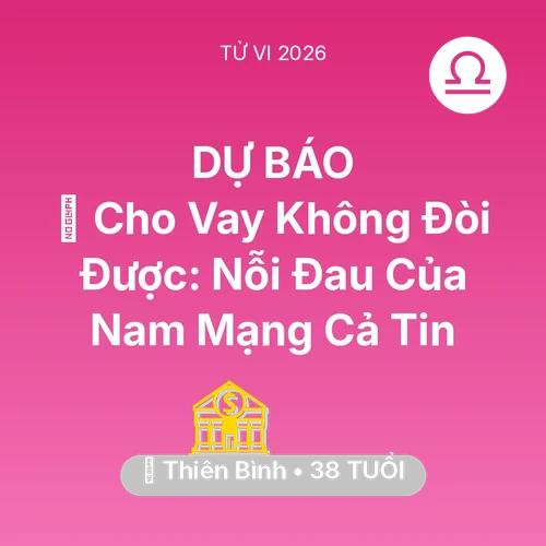 Xem tử vi Thiên Bình sinh năm 1988 Nam Mạng: 💸 Cho Vay Không Đòi Được: Nỗi Đau Của Nam Mạng Thiên Bình Cả Tin
