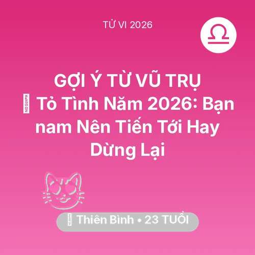 Vận hạn Thiên Bình sinh năm 2003 trong năm (2026): 💘 Tỏ Tình Năm 2026: Bạn nam Thiên Bình Nên Tiến Tới Hay Dừng Lại