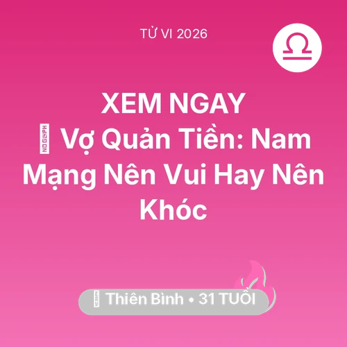Xem tử vi Thiên Bình sinh năm 1995 Nam Mạng: 🤐 Vợ Quản Tiền: Nam Mạng Thiên Bình Nên Vui Hay Nên Khóc