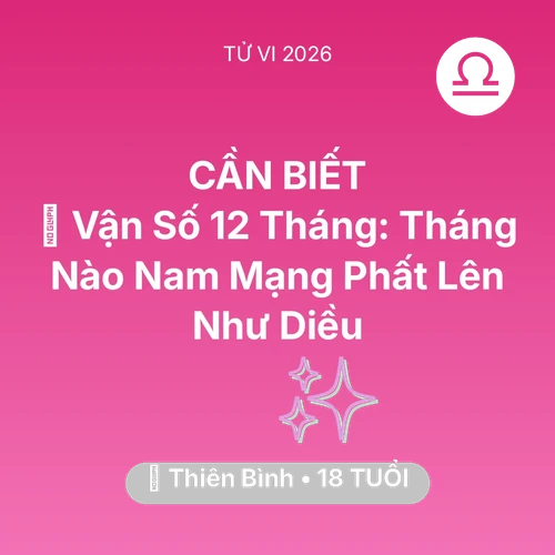 Xem tử vi Thiên Bình sinh năm 2008 Nam Mạng: 📈 Vận Số 12 Tháng: Tháng Nào Nam Mạng Thiên Bình Phất Lên Như Diều