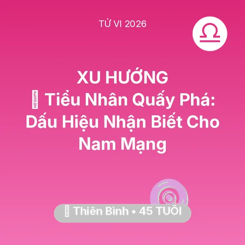 Vận hạn Thiên Bình sinh năm 1981 trong năm (2026): 👺 Tiểu Nhân Quấy Phá: Dấu Hiệu Nhận Biết Cho Nam Mạng Thiên Bình