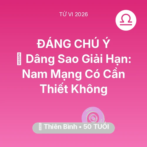 Tử vi Thiên Bình sinh năm 1976 trong năm 2026: 🕯️ Dâng Sao Giải Hạn: Nam Mạng Thiên Bình Có Cần Thiết Không