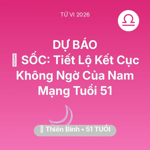 Vận hạn Thiên Bình sinh năm 1975 trong năm (2026): 😱 SỐC: Tiết Lộ Kết Cục Không Ngờ Của Nam Mạng Thiên Bình Tuổi 51
