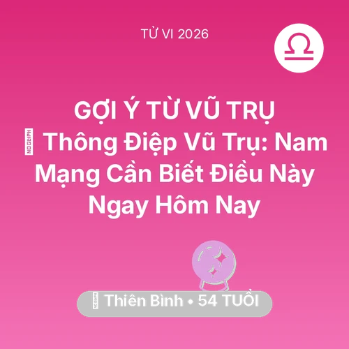 Tử vi Thiên Bình sinh năm 1972 trong năm 2026: 🌌 Thông Điệp Vũ Trụ: Nam Mạng Thiên Bình Cần Biết Điều Này Ngay Hôm Nay