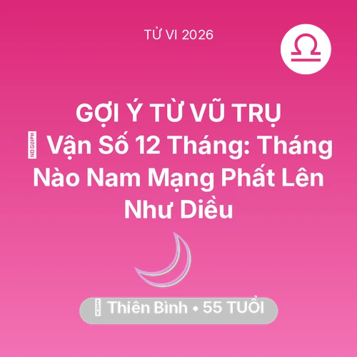 Vận hạn Thiên Bình sinh năm 1971 trong năm (2026): 📈 Vận Số 12 Tháng: Tháng Nào Nam Mạng Thiên Bình Phất Lên Như Diều