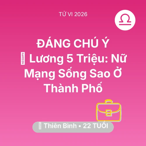 Tử vi Thiên Bình sinh năm 2004 trong năm 2026: 💰 Lương 5 Triệu: Nữ Mạng Thiên Bình Sống Sao Ở Thành Phố