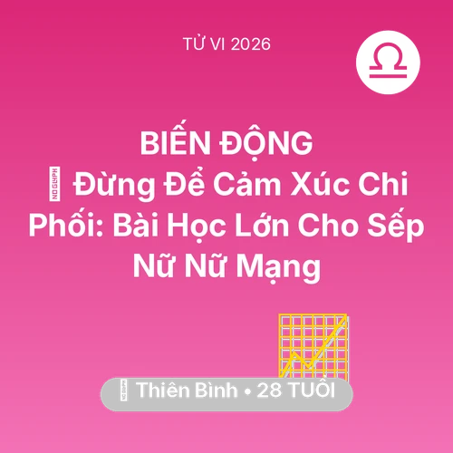 Tử vi Thiên Bình sinh năm 1998 trong năm 2026: 🛑 Đừng Để Cảm Xúc Chi Phối: Bài Học Lớn Cho Sếp Nữ Nữ Mạng Thiên Bình