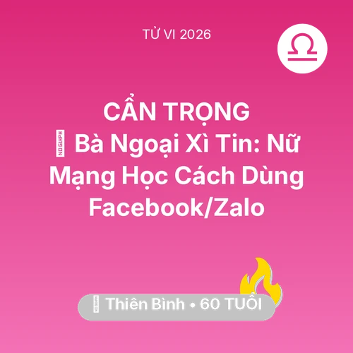 Xem tử vi Thiên Bình sinh năm 1966 Nữ Mạng: 👵 Bà Ngoại Xì Tin: Nữ Mạng Thiên Bình Học Cách Dùng Facebook/Zalo