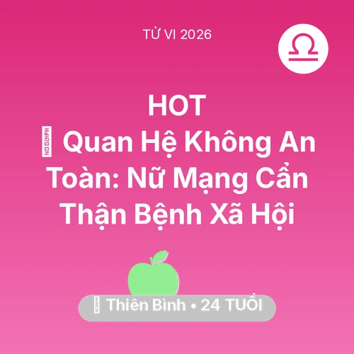 Xem tử vi Thiên Bình sinh năm 2002 Nữ Mạng: 🛑 Quan Hệ Không An Toàn: Nữ Mạng Thiên Bình Cẩn Thận Bệnh Xã Hội