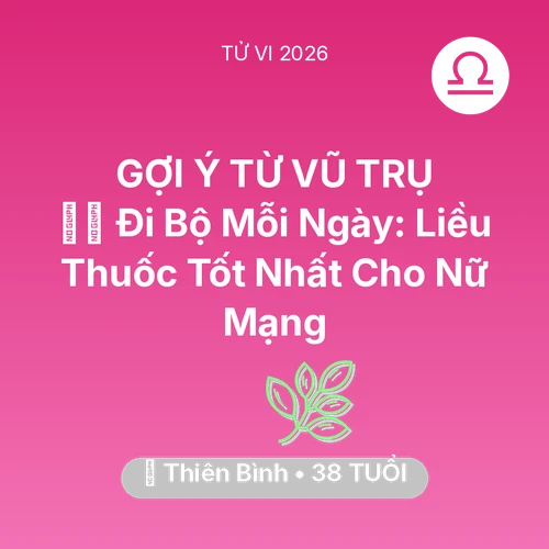 Tử vi Thiên Bình sinh năm 1988 trong năm 2026: 🏃‍♂️ Đi Bộ Mỗi Ngày: Liều Thuốc Tốt Nhất Cho Nữ Mạng Thiên Bình