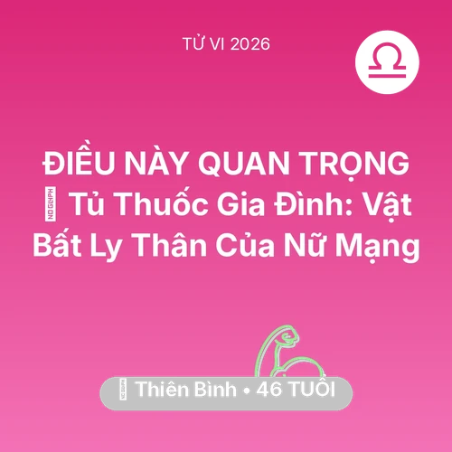 Xem tử vi Thiên Bình sinh năm 1980 Nữ Mạng: 💊 Tủ Thuốc Gia Đình: Vật Bất Ly Thân Của Nữ Mạng Thiên Bình