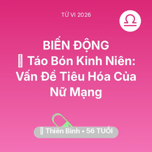 Vận hạn Thiên Bình sinh năm 1970 trong năm (2026): 🆘 Táo Bón Kinh Niên: Vấn Đề Tiêu Hóa Của Nữ Mạng Thiên Bình