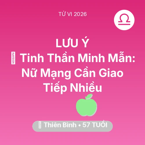 Vận hạn Thiên Bình sinh năm 1969 trong năm (2026): 🗝️ Tinh Thần Minh Mẫn: Nữ Mạng Thiên Bình Cần Giao Tiếp Nhiều