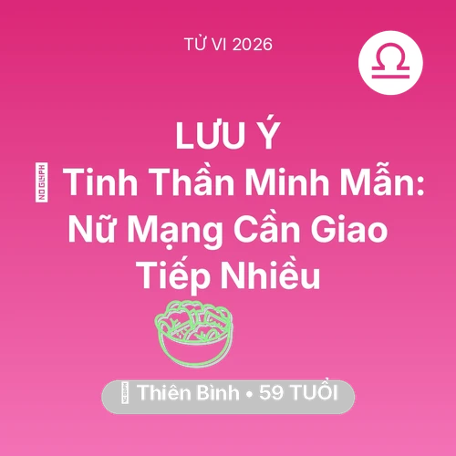 Tử vi Thiên Bình sinh năm 1967 trong năm 2026: 🗝️ Tinh Thần Minh Mẫn: Nữ Mạng Thiên Bình Cần Giao Tiếp Nhiều