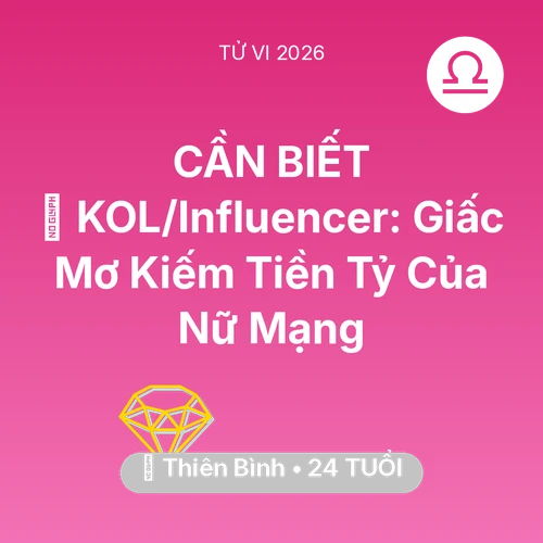 Xem tử vi Thiên Bình sinh năm 2002 Nữ Mạng: 💰 KOL/Influencer: Giấc Mơ Kiếm Tiền Tỷ Của Nữ Mạng Thiên Bình