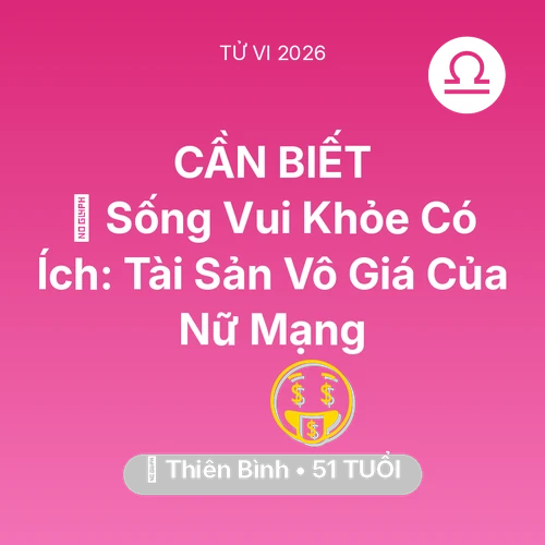 Tử vi Thiên Bình sinh năm 1975 trong năm 2026: 🌟 Sống Vui Khỏe Có Ích: Tài Sản Vô Giá Của Nữ Mạng Thiên Bình