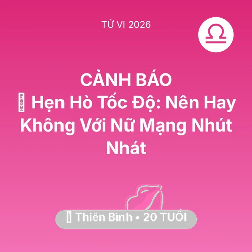 Vận hạn Thiên Bình sinh năm 2006 trong năm (2026): 🗓️ Hẹn Hò Tốc Độ: Nên Hay Không Với Nữ Mạng Thiên Bình Nhút Nhát