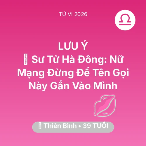 Xem tử vi Thiên Bình sinh năm 1987 Nữ Mạng: 🦁 Sư Tử Hà Đông: Nữ Mạng Thiên Bình Đừng Để Tên Gọi Này Gắn Vào Mình