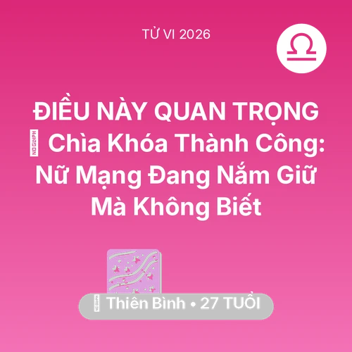 Xem tử vi Thiên Bình sinh năm 1999 Nữ Mạng: 🗝️ Chìa Khóa Thành Công: Nữ Mạng Thiên Bình Đang Nắm Giữ Mà Không Biết