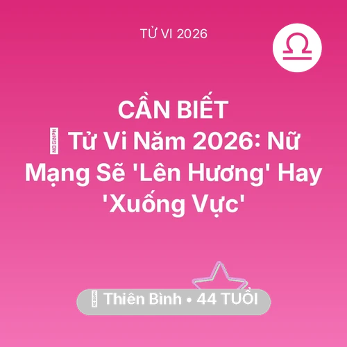 Vận hạn Thiên Bình sinh năm 1982 trong năm (2026): 🔥 Tử Vi Năm 2026: Nữ Mạng Thiên Bình Sẽ 'Lên Hương' Hay 'Xuống Vực'
