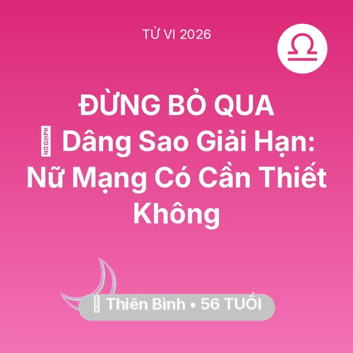 Tử vi Thiên Bình sinh năm 1970 trong năm 2026: 🕯️ Dâng Sao Giải Hạn: Nữ Mạng Thiên Bình Có Cần Thiết Không