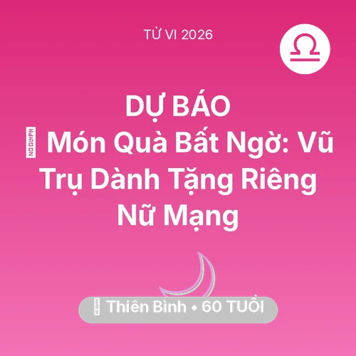 Tử vi Thiên Bình sinh năm 1966 trong năm 2026: 🎁 Món Quà Bất Ngờ: Vũ Trụ Dành Tặng Riêng Nữ Mạng Thiên Bình