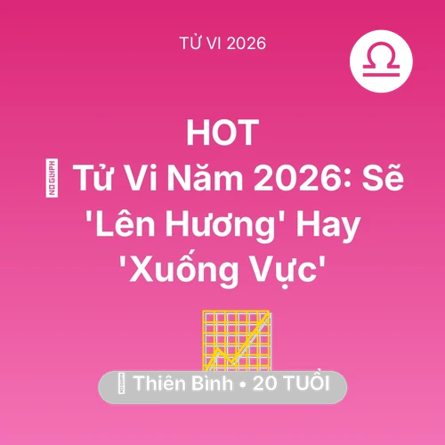 Vận hạn Thiên Bình sinh năm 2006 trong năm (2026): 🔥 Tử Vi Năm 2026: Thiên Bình Sẽ 'Lên Hương' Hay 'Xuống Vực'