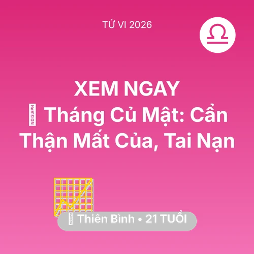 Tử vi Thiên Bình sinh năm 2005 trong năm 2026: 🛑 Tháng Củ Mật: Thiên Bình Cẩn Thận Mất Của, Tai Nạn
