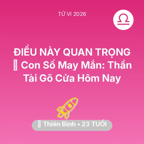 Vận hạn Thiên Bình sinh năm 2003 trong năm (2026): 🌟 Con Số May Mắn: Thần Tài Gõ Cửa Thiên Bình Hôm Nay