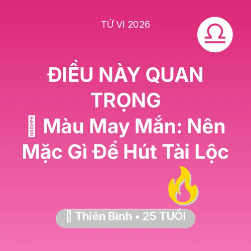 Xem tử vi Thiên Bình sinh năm 2001 : 🍀 Màu May Mắn: Thiên Bình Nên Mặc Gì Để Hút Tài Lộc