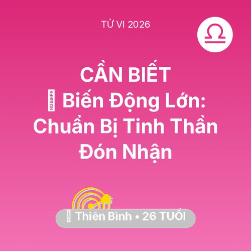 Tử vi Thiên Bình sinh năm 2000 trong năm 2026: 🌪️ Biến Động Lớn: Thiên Bình Chuẩn Bị Tinh Thần Đón Nhận