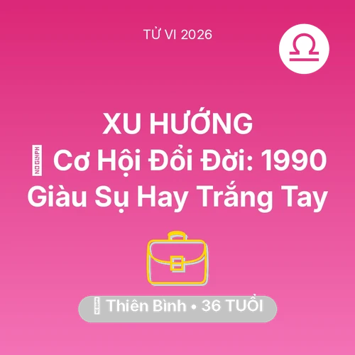 Xem tử vi Thiên Bình sinh năm 1990 : 💰 Cơ Hội Đổi Đời: Thiên Bình 1990 Giàu Sụ Hay Trắng Tay