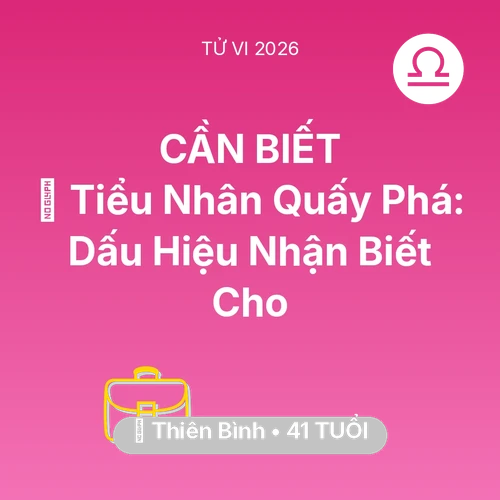 Tử vi Thiên Bình sinh năm 1985 trong năm 2026: 👺 Tiểu Nhân Quấy Phá: Dấu Hiệu Nhận Biết Cho Thiên Bình
