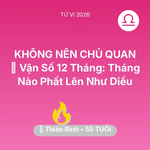 Tử vi Thiên Bình sinh năm 1971 trong năm 2026: 📈 Vận Số 12 Tháng: Tháng Nào Thiên Bình Phất Lên Như Diều