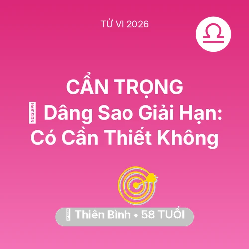Tử vi Thiên Bình sinh năm 1968 trong năm 2026: 🕯️ Dâng Sao Giải Hạn: Thiên Bình Có Cần Thiết Không