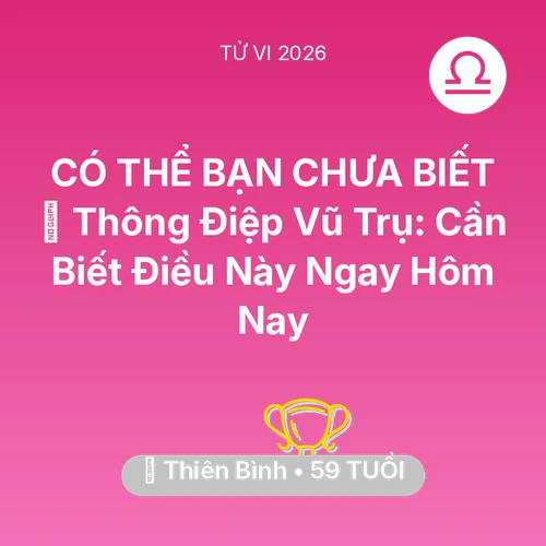Tử vi Thiên Bình sinh năm 1967 trong năm 2026: 🌌 Thông Điệp Vũ Trụ: Thiên Bình Cần Biết Điều Này Ngay Hôm Nay