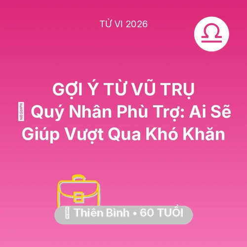 Vận hạn Thiên Bình sinh năm 1966 trong năm (2026): 🤝 Quý Nhân Phù Trợ: Ai Sẽ Giúp Thiên Bình Vượt Qua Khó Khăn