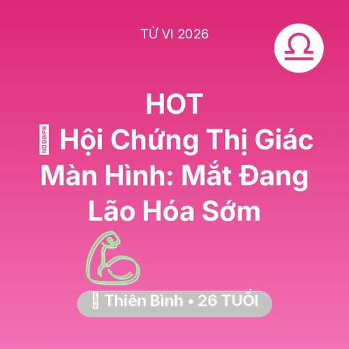 Xem tử vi Thiên Bình sinh năm 2000 : 👀 Hội Chứng Thị Giác Màn Hình: Mắt Thiên Bình Đang Lão Hóa Sớm