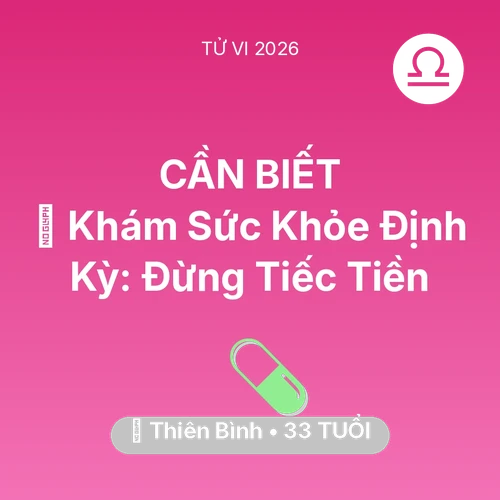 Xem tử vi Thiên Bình sinh năm 1993 : 🏥 Khám Sức Khỏe Định Kỳ: Thiên Bình Đừng Tiếc Tiền
