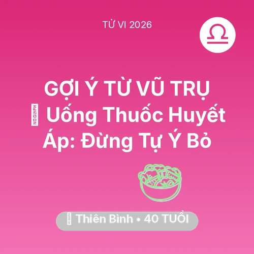 Xem tử vi Thiên Bình sinh năm 1986 : 💊 Uống Thuốc Huyết Áp: Thiên Bình Đừng Tự Ý Bỏ