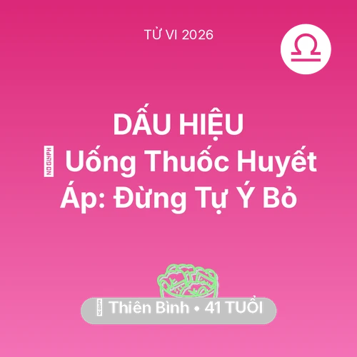 Tử vi Thiên Bình sinh năm 1985 trong năm 2026: 💊 Uống Thuốc Huyết Áp: Thiên Bình Đừng Tự Ý Bỏ