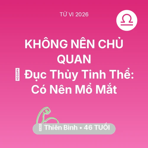 Xem tử vi Thiên Bình sinh năm 1980 : 👀 Đục Thủy Tinh Thể: Thiên Bình Có Nên Mổ Mắt