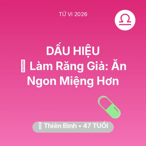Xem tử vi Thiên Bình sinh năm 1979 : 🦷 Làm Răng Giả: Thiên Bình Ăn Ngon Miệng Hơn