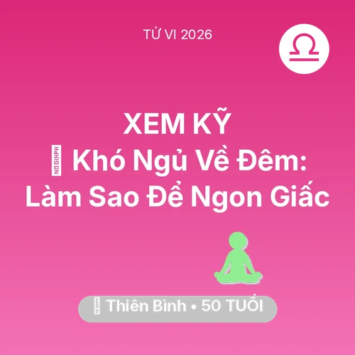 Tử vi Thiên Bình sinh năm 1976 trong năm 2026: 🛌 Khó Ngủ Về Đêm: Thiên Bình Làm Sao Để Ngon Giấc