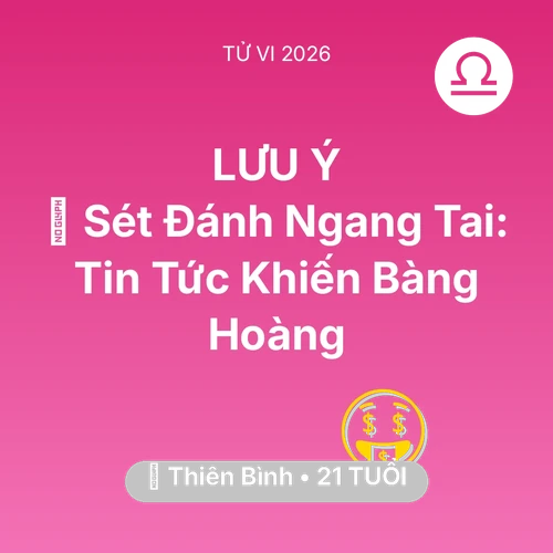 Xem tử vi Thiên Bình sinh năm 2005 : ⚡ Sét Đánh Ngang Tai: Tin Tức Khiến Thiên Bình Bàng Hoàng